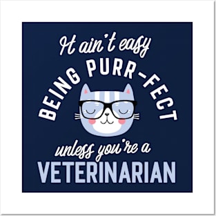 Veterinarian Cat Lover Gifts - It ain't easy being Purr Fect Posters and Art